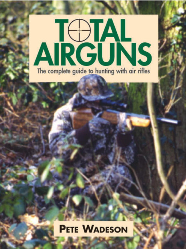 Pete Wadeson Total Airguns 2nd Edition